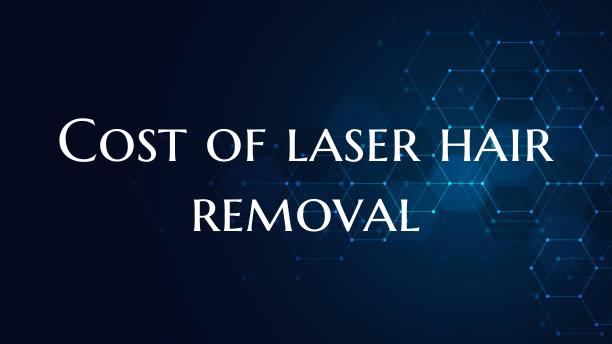 Cost of laser hair removal
