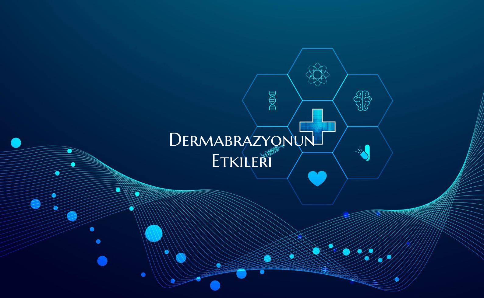 Dermabrazyonun Etkileri