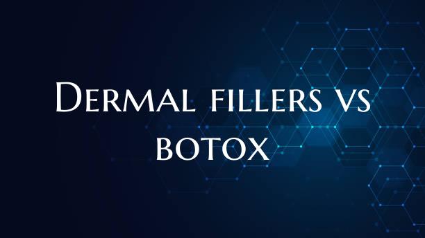 Dermal fillers vs botox
