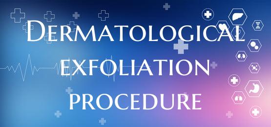 Dermatological exfoliation procedure