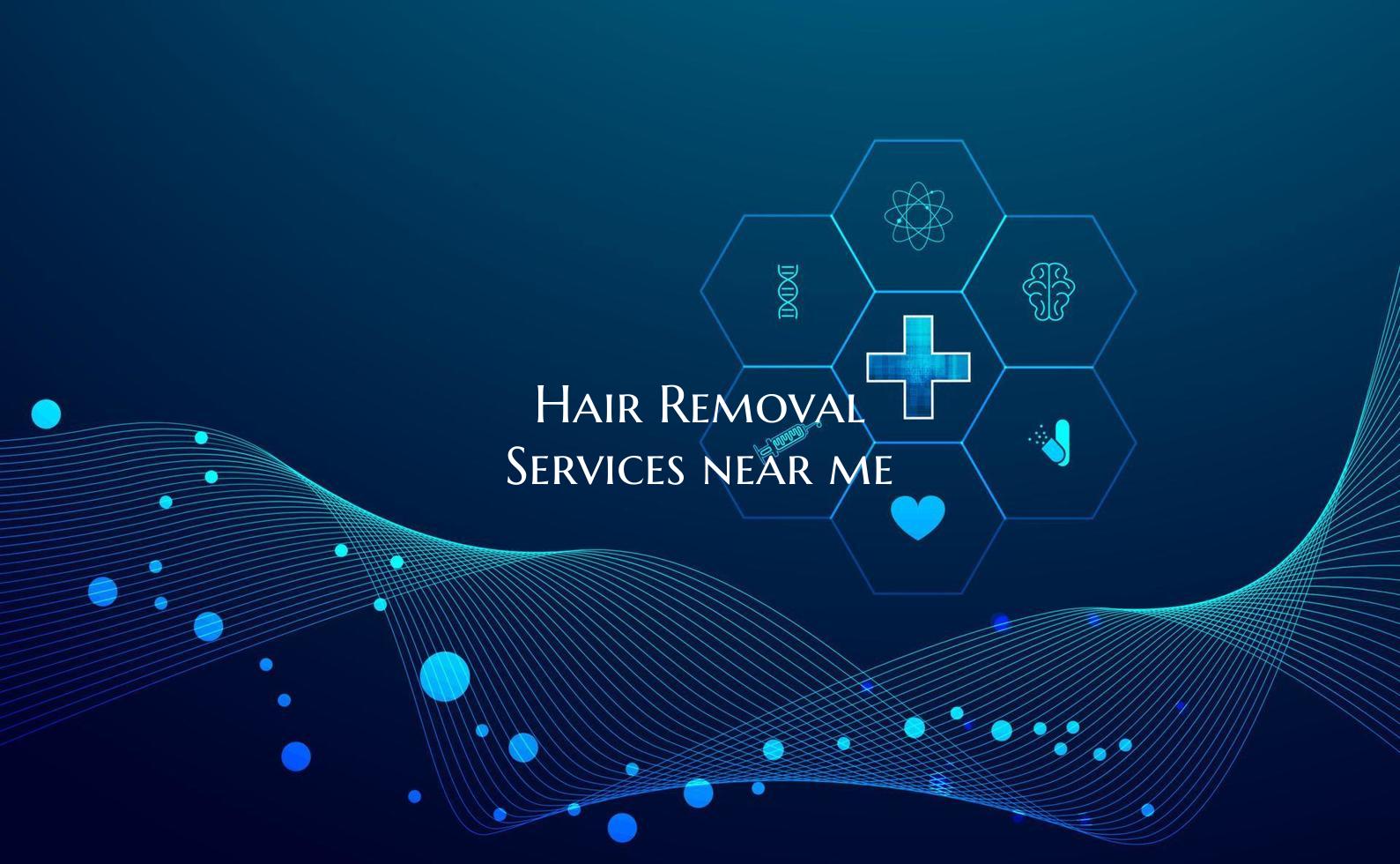 Hair Removal Services near me