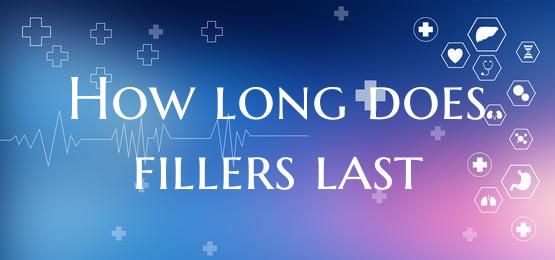 How long does fillers last
