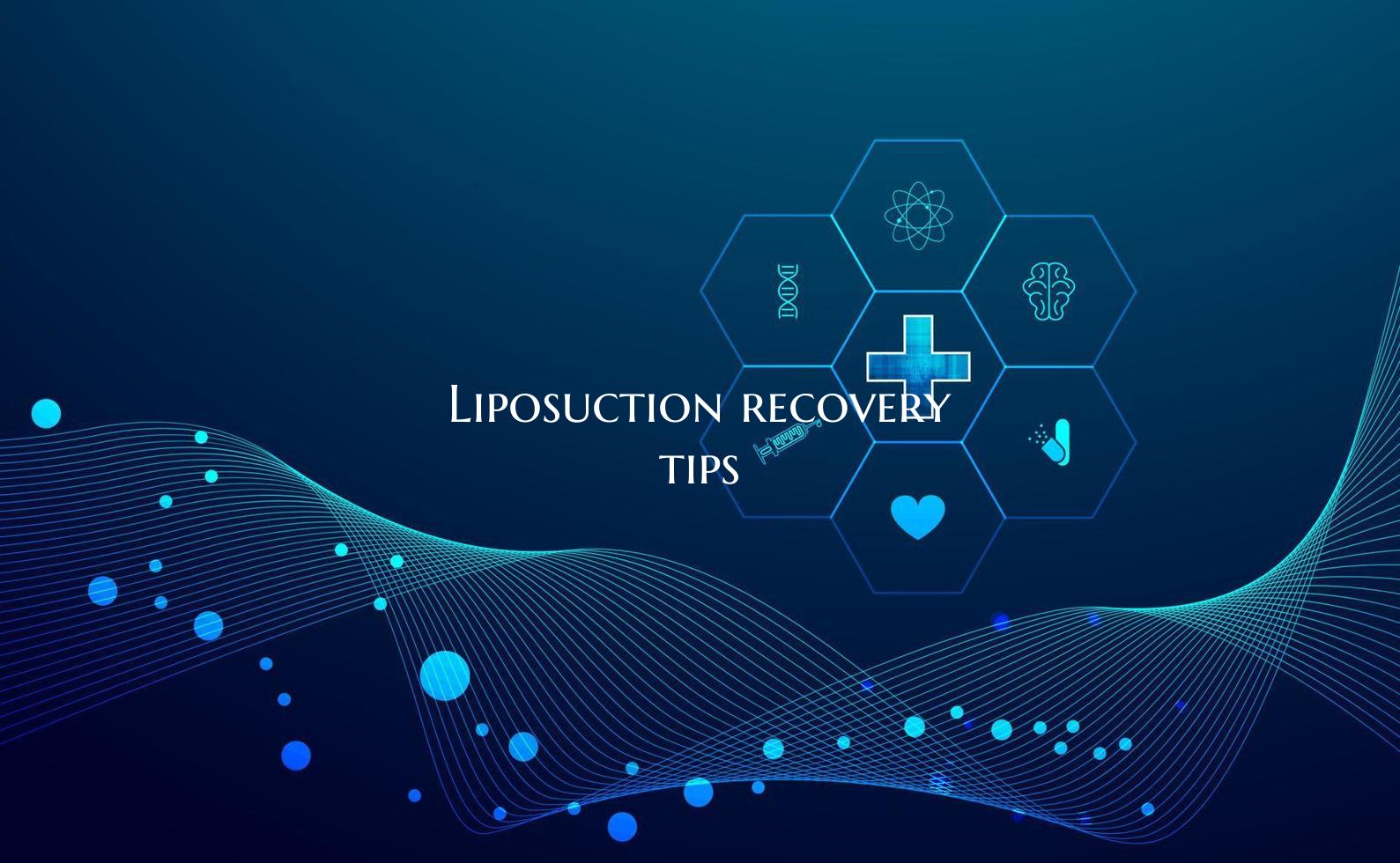 Liposuction recovery tips