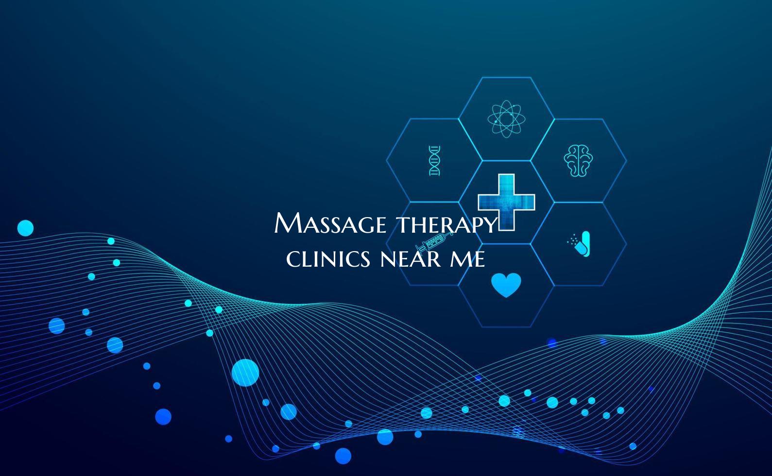 Massage therapy clinics near me